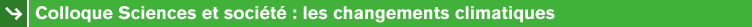 Colloque Sciences et soci�t� : les changements climatiques