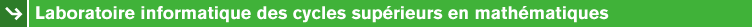 Laboratoire informatique des cycles sup�rieurs en math�matiques